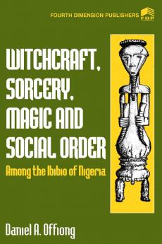 Witchcraft Sorcery Magic & Social Order Amoung the Ibibio of Nigeria