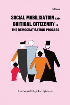 Social mobilisation And critical citizenry In The Democratisation Process The evolving Nigerian experience