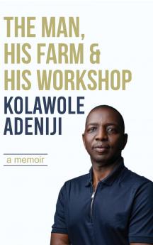 The man his farm & his workshop