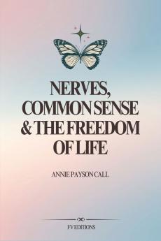 Nerves Common Sense and The Freedom of Life