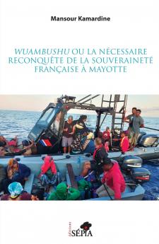 Wuambushu ou la nécessaire reconquête de la souveraineté française à Mayotte