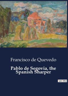 Pablo de Segovia the Spanish Sharper