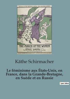 Le féminisme aux États-Unis en France dans la Grande-Bretagne en Suède et en Russie