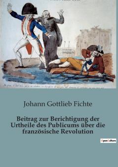 Beitrag zur Berichtigung der Urtheile des Publicums über die französische Revolution