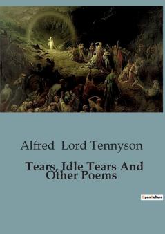 Tears Idle Tears And Other Poems
