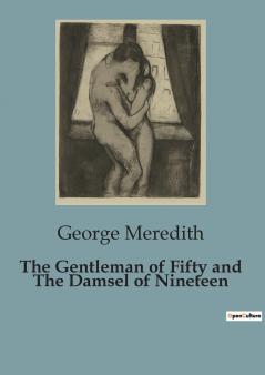 The Gentleman of Fifty and The Damsel of Nineteen