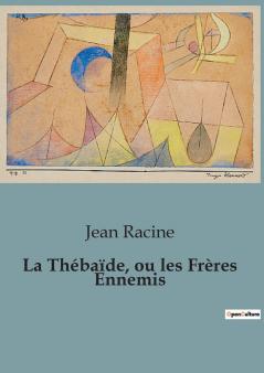La Thébaïde ou les Frères Ennemis