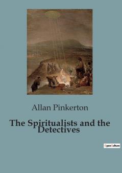 The Spiritualists and the Detectives