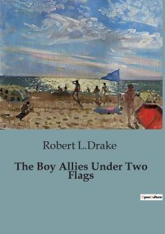 The Boy Allies Under Two Flags