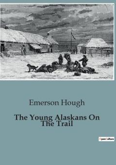 The Young Alaskans On The Trail