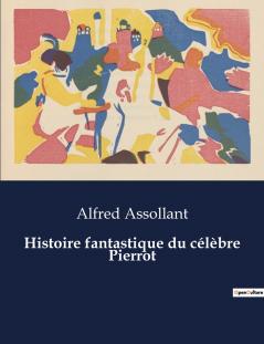 Histoire fantastique du célèbre Pierrot