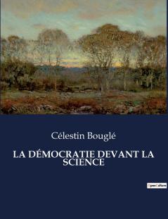 LA DÉMOCRATIE DEVANT LA SCIENCE