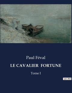 LE CAVALIER  FORTUNE