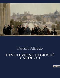 L'EVOLUZIONE DI GIOSUÈ CARDUCCI