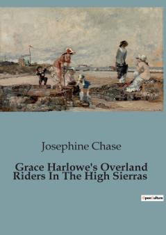 Grace Harlowe's Overland Riders In The High Sierras