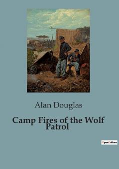 Camp Fires of the Wolf Patrol