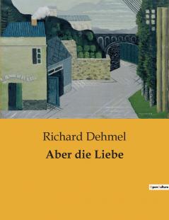 Aber die Liebe