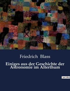 Einiges aus der Geschichte der Astronomie im Alterthum