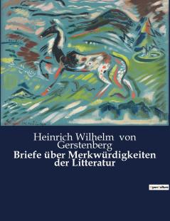 Briefe über Merkwürdigkeiten der Litteratur