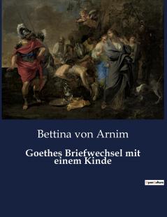 Goethes Briefwechsel mit einem Kinde