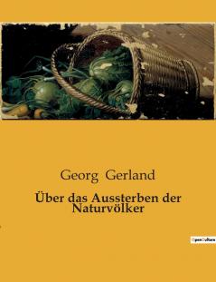 Über das Aussterben der Naturvölker