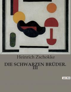 DIE SCHWARZEN BRÜDER. III
