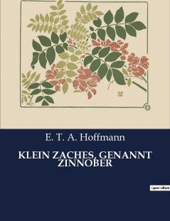 KLEIN ZACHES GENANNT ZINNOBER