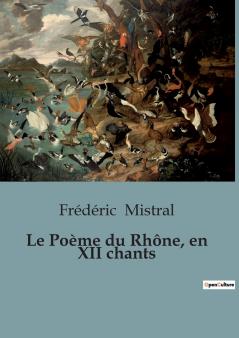 Le Poème du Rhône en XII chants