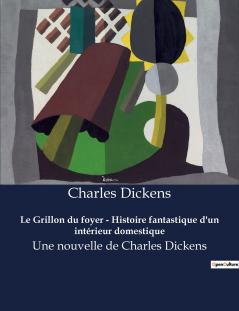 Le Grillon du foyer - Histoire fantastique d'un intérieur domestique