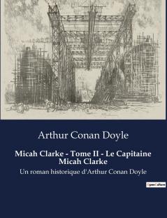 Micah Clarke - Tome II - Le Capitaine Micah Clarke