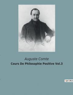 Cours De Philosophie Positive Vol.3