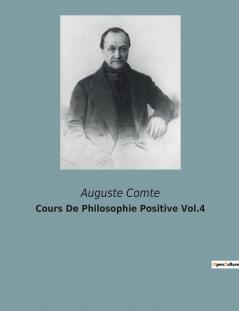 Cours De Philosophie Positive Vol.4