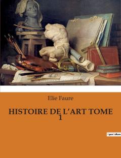 HISTOIRE DE L'ART TOME 1