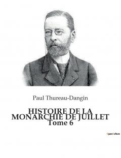 HISTOIRE DE LA MONARCHIE DE JUILLET Tome 6