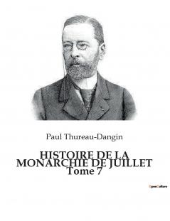 HISTOIRE DE LA MONARCHIE DE JUILLET Tome 7