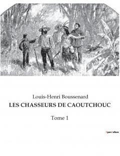 LES CHASSEURS DE CAOUTCHOUC