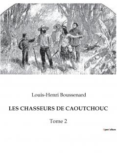 LES CHASSEURS DE CAOUTCHOUC