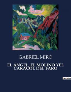 EL ÁNGEL EL MOLINO YEL CARACOL DEL FARO