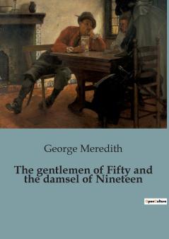 The gentlemen of Fifty and the damsel of Nineteen