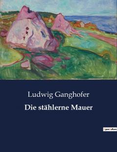 Die stählerne Mauer