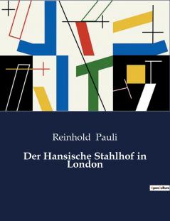 Der Hansische Stahlhof in London