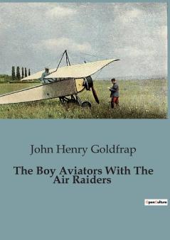 The Boy Aviators With The Air Raiders