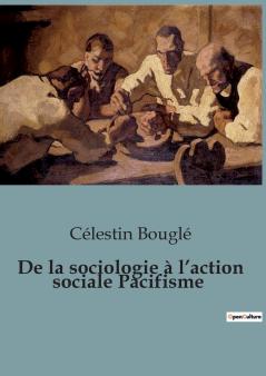 De la sociologie à l'action sociale Pacifisme