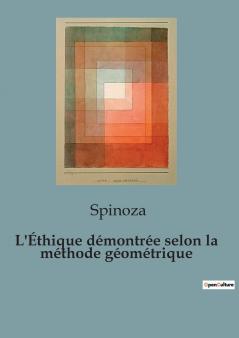 L'Éthique démontrée selon la méthode géométrique