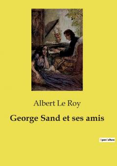 George Sand et ses amis