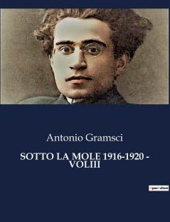 SOTTO LA MOLE 1916-1920 - VOLIII