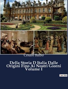 Della Storia D Italia Dalle Origini Fino Ai Nostri Giorni Volume I