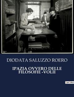 IPAZIA OVVERO DELLE FILOSOFIE -VOLII