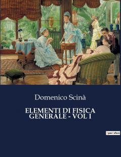 ELEMENTI DI FISICA GENERALE - VOL I