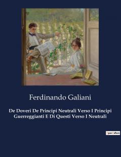 De Doveri De Principi Neutrali Verso I Principi Guerreggianti E Di Questi Verso I Neutrali